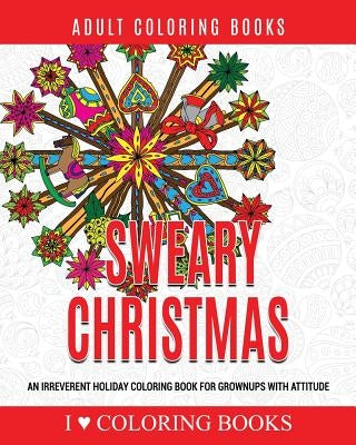 Sweary Christmas: An Irreverent Holiday Coloring Book for Grownups with Attitude Paperback Createspace Independent Publishing Platform