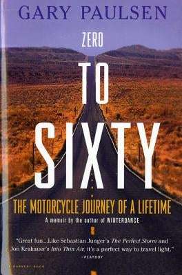 Zero to Sixty: The Motorcycle Journey of a Lifetime Paperback Mariner Books