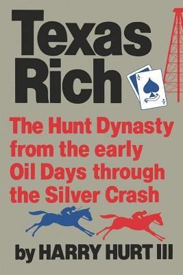 Texas Rich: The Hunt Dynasty, from the Early Oil Days Through the Silver Crash Paperback W. W. Norton & Company