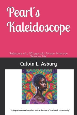 Pearl's Kaleidoscope: "Reflections of a 95-year-old African American Woman's Life" Paperback R. R. Bowker