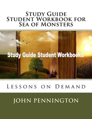Study Guide Student Workbook for Sea of Monsters: Lessons on Demand Paperback Createspace Independent Publishing Platform