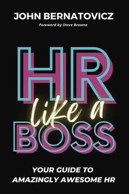 HR Like a Boss: Your Guide to Amazingly Awesome HR Paperback Society for Human Resource Management