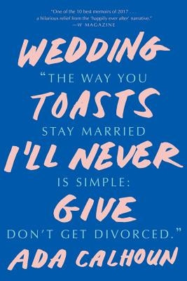 Wedding Toasts I'll Never Give Paperback W. W. Norton & Company