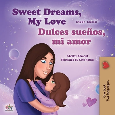 Sweet Dreams, My Love (English Spanish Bilingual Children's Book) by Admont, Shelley