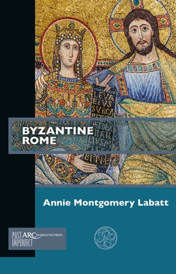 Byzantine Rome Paperback ARC Humanities Press