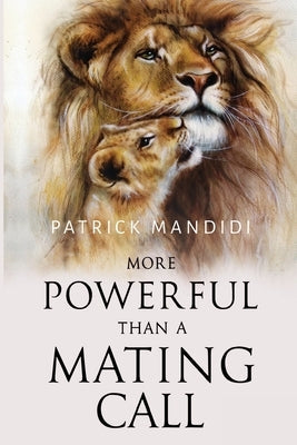 More Powerful Than A Mating Call Paperback Olympia Publishers