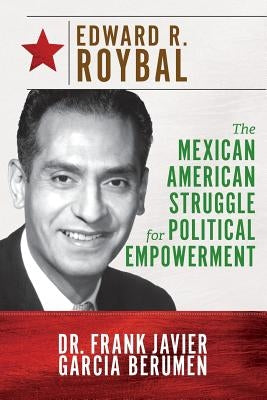 Edward R. Roybal: The Mexican American Struggle for Political Empowerment Paperback Bilingual Educational Services, Inc