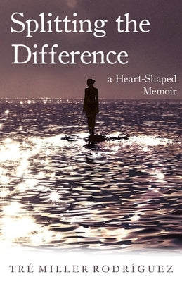 Splitting the Difference: A Heart-Shaped Memoir Paperback She Writes Press