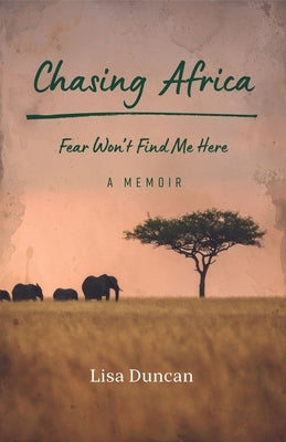 Chasing Africa: A Memoir Paperback Rocky Mountain Books Incorporated
