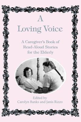 A Loving Voice: A Caregiver's Book of Read-Aloud Stories for the Elderly Paperback Charles Press Pubs(PA)