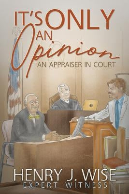 It's Only An Opinion: An Appraiser In Court Paperback Old Stone Press