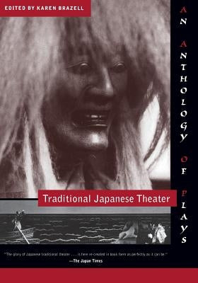 Traditional Japanese Theater: An Anthology of Plays Paperback Columbia University Press