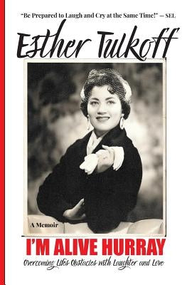 I'm Alive Hurray: Overcoming Life's Obstacles with Laughter and Love Paperback Ipublishuglobal