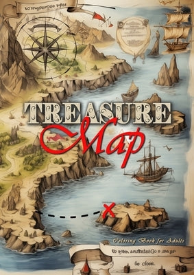 Treasure Maps Coloring Book for Adults: Fantasy Landscapes Coloring Book for Adults Grayscale Maps Coloring Book ..Islands, Castles, Oceans, Dragons, Paperback Monsoon Publishing LLC Sonja LIDL Info@monsoo