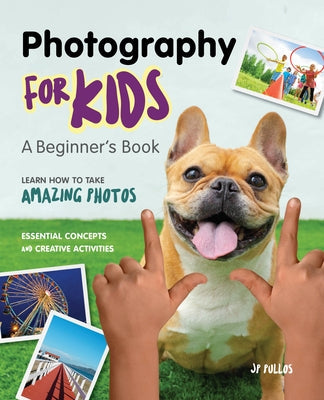 Photography for Kids: A Beginner's Book Paperback Callisto Kids