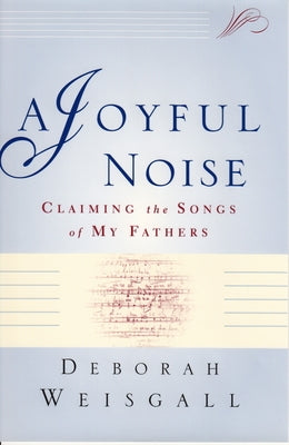 A Joyful Noise: Claiming the Songs of My Fathers Paperback Grove Press