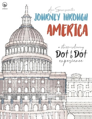 Journey through America - A stress-relieving Dot to Dot experience: Extreme Dot to Dot Puzzles Books for Adults - Anni Sparrow presents Challenges to Paperback Independently Published