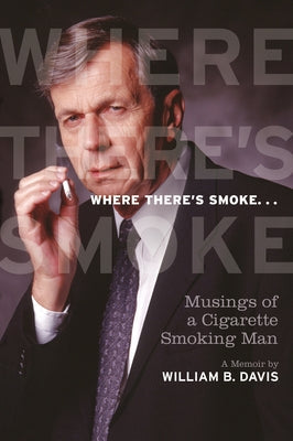 Where There's Smoke ...: Musings of a Cigarette Smoking Man, a Memoir Paperback ECW Press