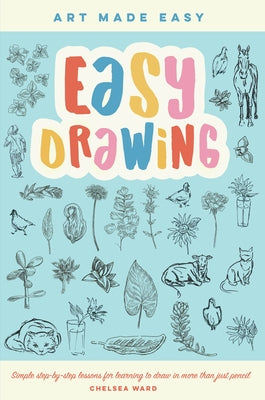 Easy Drawing: Simple Step-By-Step Lessons for Learning to Draw in More Than Just Pencil Paperback Walter Foster Publishing