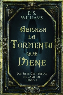 Abraza la Tormenta que Viene by Williams, D. S.