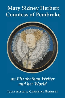 Mary Sidney Herbert, Countess of Pembroke: an Elizabethan writer and her world Paperback Hobnob Press