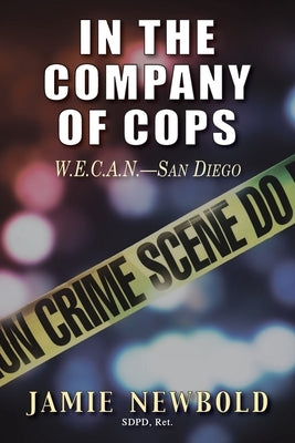 In the Company of Cops: W.E.C.A.N.-San Diego Paperback Copworld Press