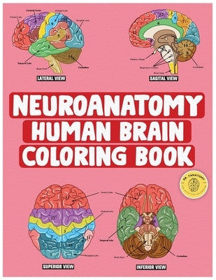 Neuroanatomy Human Brain Coloring Book: Neuroscience Coloring Book with MCQs ( Multiple Choice Questions) A Gift for Medical School Students, Nurses, Paperback Dr. Fanatomy