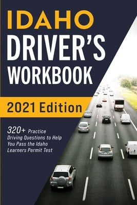 Idaho Driver's Workbook: 320+ Practice Driving Questions to Help You Pass the Idaho Learner's Permit Test Paperback More Books LLC