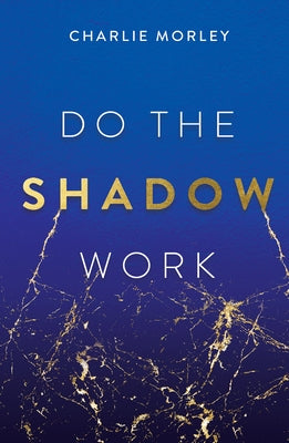 Do the Shadow Work: And Find Lasting Self-Love and Acceptance Paperback Hay House UK Ltd