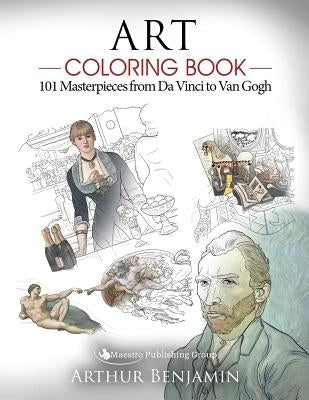 Art Coloring Book: 101 Masterpieces from Da Vinci to Van Gogh Paperback Maestro Publishing Group