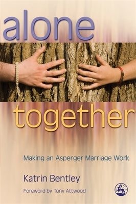 Alone Together: Making an Asperger Marriage Work Paperback Jessica Kingsley Publishers