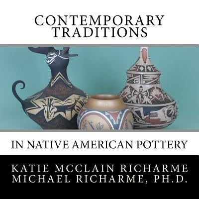 Contemporary Traditions: in Native American Pottery Paperback Createspace Independent Publishing Platform