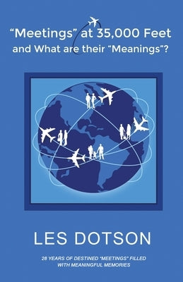 Meetings at 35,000 Feet and What Are Their Meanings? Paperback Dotson Book Publishing, LLC