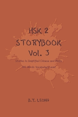 HSK 2 Storybook Vol 3: Stories in Simplified Chinese and Pinyin, 300 Word Vocabulary Level Paperback Independently Published