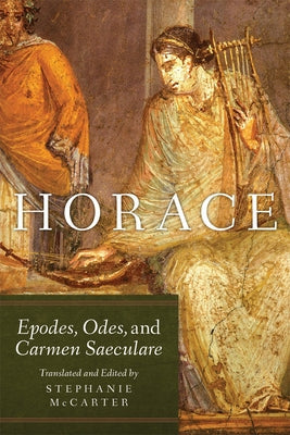 Horace: Epodes, Odes, and Carmen Saeculare Volume 60 Paperback University of Oklahoma Press