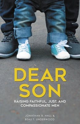 Dear Son: Raising Faithful, Just, and Compassionate Men Chalice Press