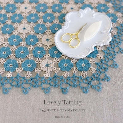 Lovely Tatting: Exquisite Everyday Doilies Paperback Independently Published