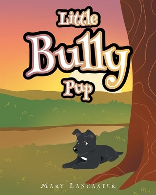 Little Bully Pup Christian Faith Publishing, Inc