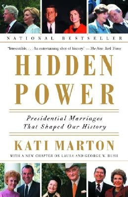 Hidden Power: Presidential Marriages That Shaped Our History Paperback Anchor Books