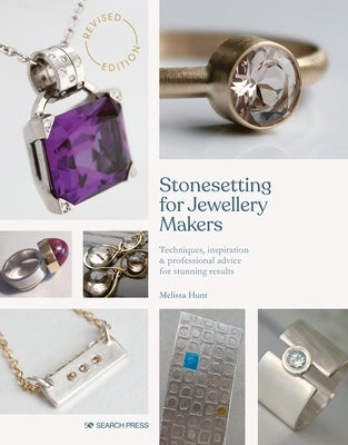 Stonesetting for Jewellery Makers: Techniques, Inspiration & Professional Advice for Stunning Results Paperback Search Press