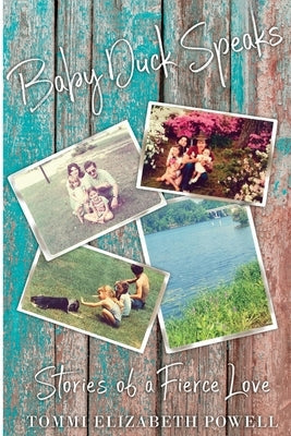 Baby Duck Speaks: Stories of a Fierce Love Paperback Independently Published