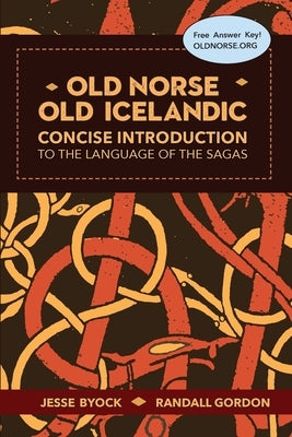 Old Norse - Old Icelandic: Concise Introduction to the Language of the Sagas Jules William Press