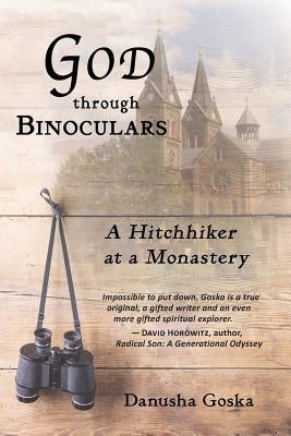 God through Binoculars: A Hitchhiker at a Monastery Paperback Shanti Arts LLC
