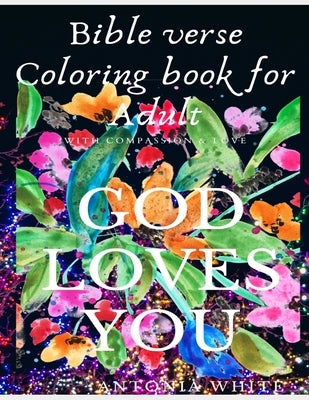 Bible Verse Coloring Book For Adult: Bible Verse Coloring Book For Adult: God's Love and Compassion for you is great - As you color it acts as anti-st Paperback Independently Published