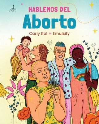 Hablemos del Aborto (Let's Talk about Abortion: Spanish Language Edition) by Kol, Carly