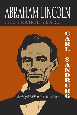 Abraham Lincoln: The Prairie Years [Two Volumes in One] Paperback Martino Fine Books