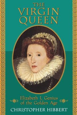 The Virgin Queen: Elizabeth I, Genius of the Golden Age Paperback Da Capo Press