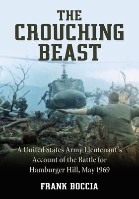 Crouching Beast: A United States Army Lieutenant's Account of the Battle for Hamburger Hill, May 1969 Paperback McFarland and Company, Inc.