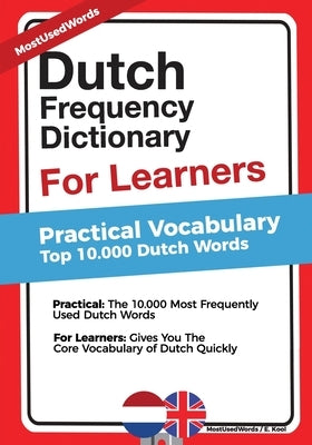 Dutch Frequency Dictionary for Learners: Practical Vocabulary - Top 10.000 Dutch Words Paperback Createspace Independent Publishing Platform