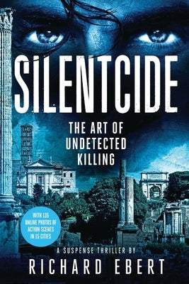 Silentcide: The Art of Undetected Killing by Ebert, Richard